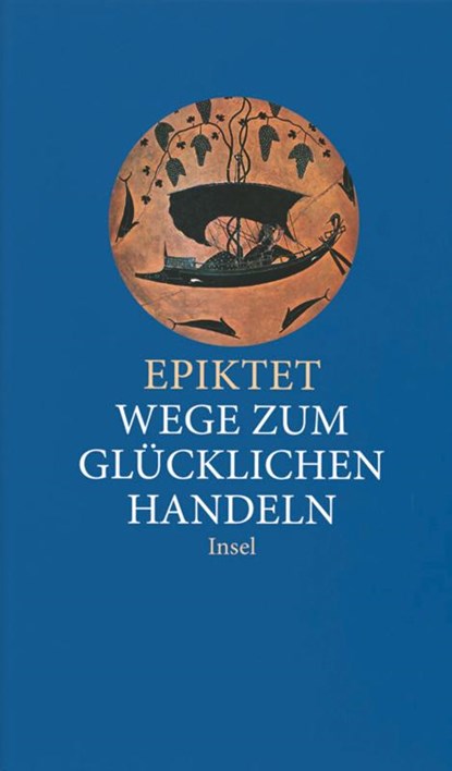 Wege zum glücklichen Handeln, Epiktet - Gebonden - 9783458351276