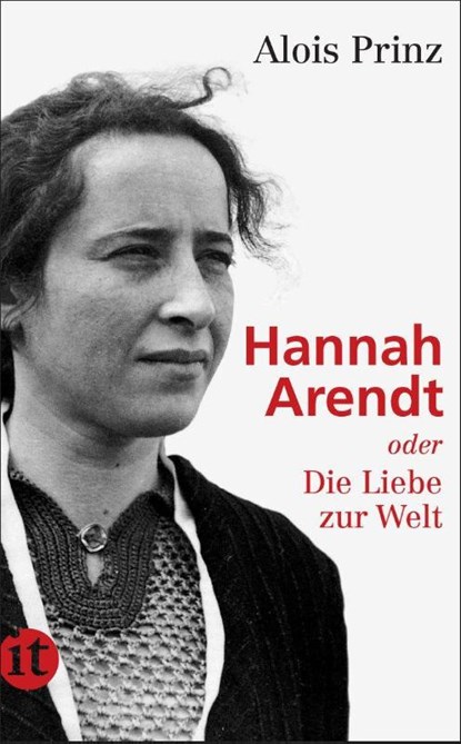 Hannah Arendt oder Die Liebe zur Welt, Alois Prinz - Paperback - 9783458358725
