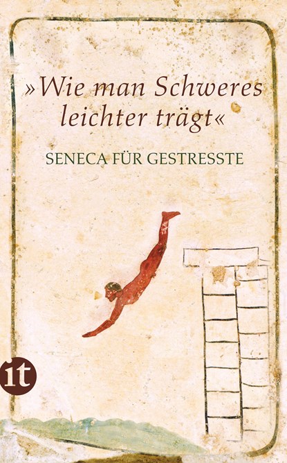 »Wie man Schweres leichter trägt«, Seneca - Paperback - 9783458360162