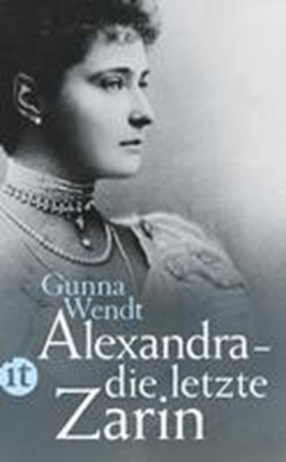 Alexandra - die letzte Zarin, Gunna Wendt - Paperback - 9783458360209