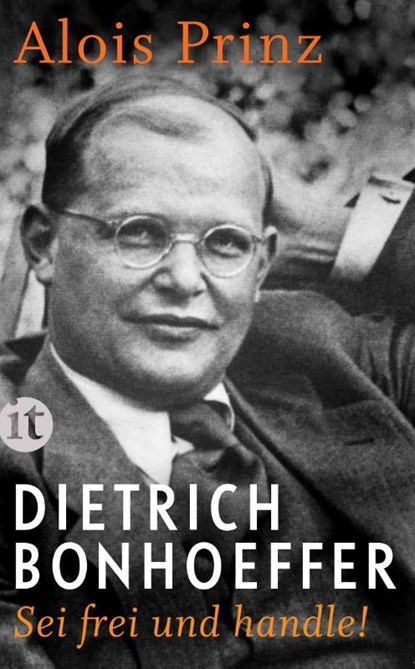 Dietrich Bonhoeffer Sei frei und handle, Alois Prinz - Paperback - 9783458364719