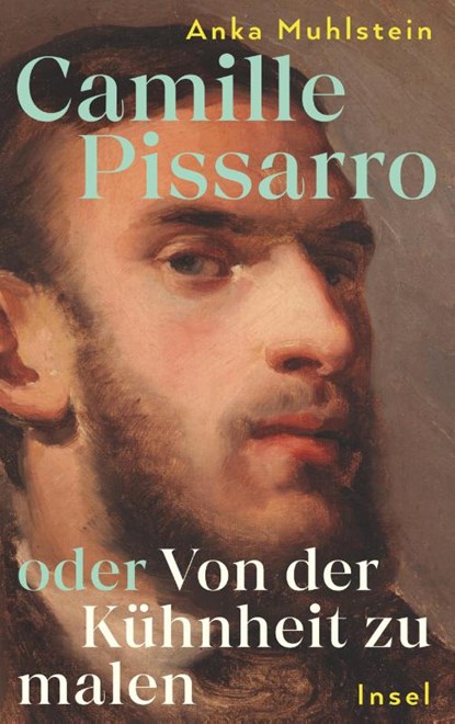 Camille Pissarro oder Von der Kühnheit zu malen, Anka Muhlstein - Gebonden - 9783458644194