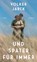 Und später für immer, Volker Jarck - Gebonden - 9783458644491