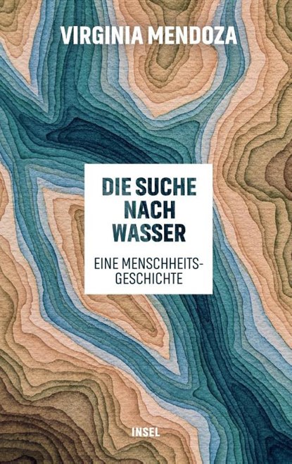 Die Suche nach Wasser, Virginia Mendoza - Gebonden - 9783458644835