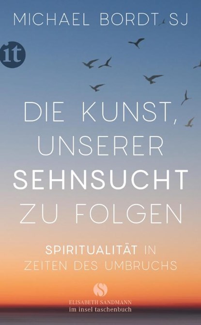 Die Kunst, unserer Sehnsucht zu folgen, Michael Bordt Sj - Paperback - 9783458682196