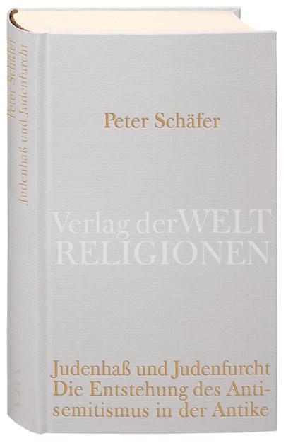 Judenhaß und Judenfurcht. Die Entstehung des Antisemitismus in der Antike, Peter Schäfer - Gebonden - 9783458710288