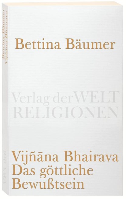 Vijnana Bhairava - Das göttliche Bewußtsein., Bettina Bäumer - Paperback - 9783458720065