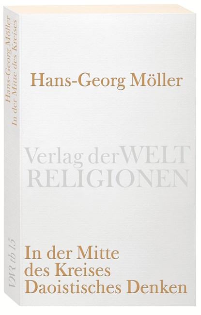 In der Mitte des Kreises. Daoistisches Denken, Hans-Georg Möller - Paperback - 9783458720157