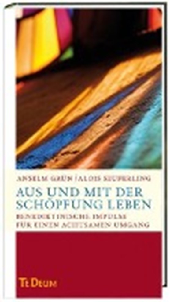 Grün, A: Aus und mit der Schöpfung leben