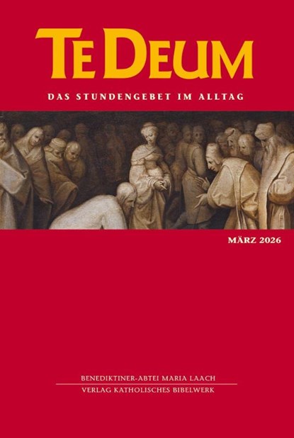 Te Deum 03/2026, Verlag Katholisches Bibelwerk GmbH ; Benediktinerabtei Maria Laach - Paperback - 9783460235922