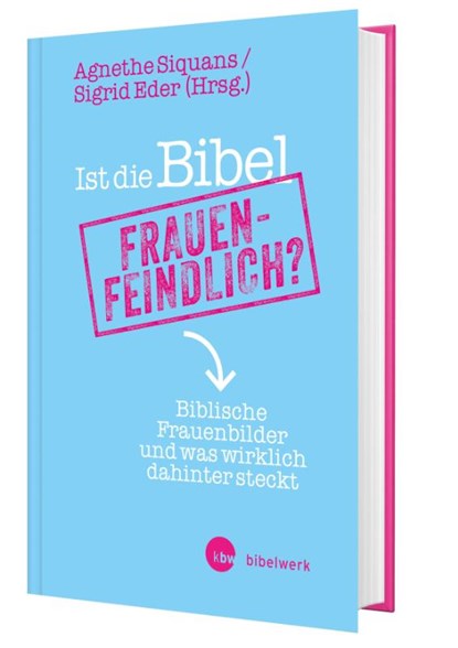 Ist die Bibel frauenfeindlich?, Agnethe Siquans ; Sigrid Eder - Gebonden - 9783460252660
