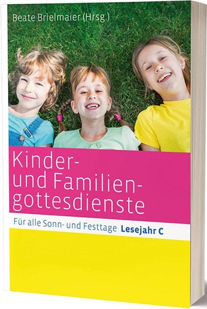 Kinder- und Familiengottesdienste für alle Sonn- und Festtage, Beate Brielmaier - Paperback - 9783460255166