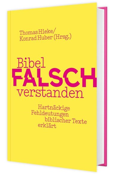 Bibel falsch verstanden, Thomas Hieke ; Konrad Huber - Gebonden - 9783460255272