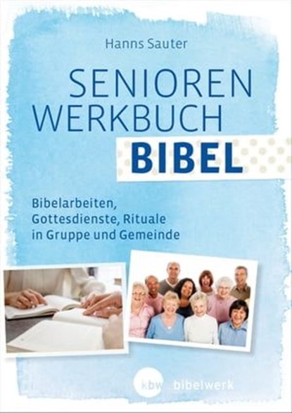 SeniorenWerkbuch Bibel, Hanns Sauter - Ebook - 9783460510296