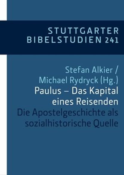 Paulus - Das Kapital eines Reisenden, Dorothea Rohde ; Alexander Weiß ; Ulrich Huttner ; Michael Rydryck ; Stefan Alkier - Ebook - 9783460510470