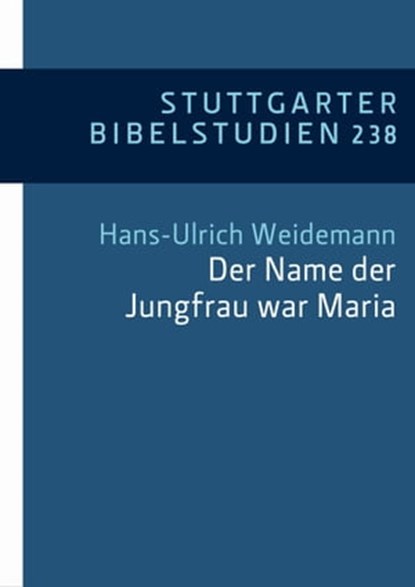 "Der Name der Jungfrau war Maria" (Lk 1,27), Andrea Ackermann ; Christina Betz ; Wilfried Eisele ; Philipp Kästle ; Aleksander Michalak ; Aphrodis Nizeyimana ; Christoph Schaefer ; Michael Theobald ; Hans-Ulrich Weidemann ; Adrian Wypadlo ; Michael Estler ; Marcel Dagenbach ; Mauritius Honegger OSB - Ebook - 9783460510494