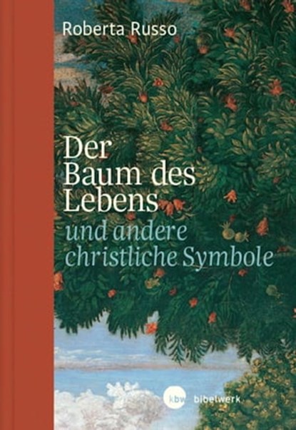 Der Baum des Lebens und andere christliche Symbole, Roberta Russo - Ebook - 9783460510661