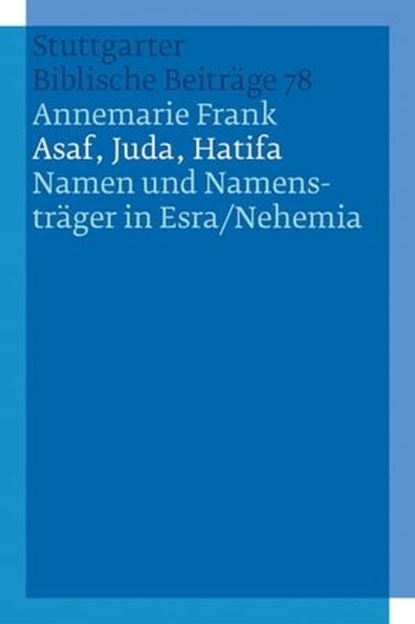 Asaf, Juda, Hatifa - Namen und Namensträger in Esra/Nehemia, Annemarie Frank - Ebook - 9783460510890