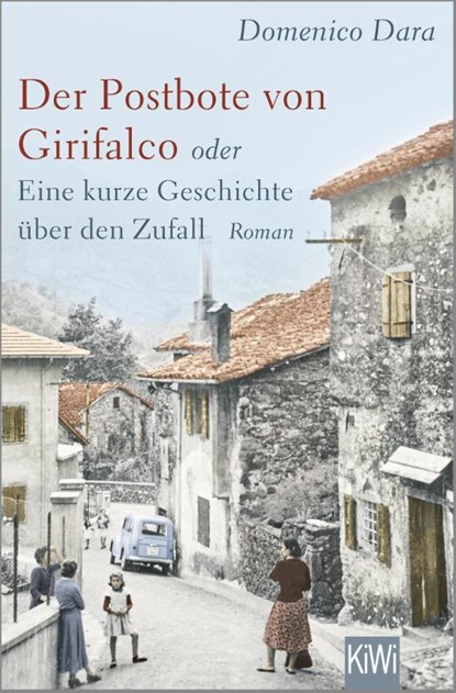 Der Postbote von Girifalco oder Eine kurze Geschichte über den Zufall, Domenico Dara - Paperback - 9783462001464