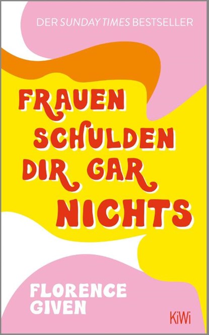 Frauen schulden dir gar nichts, Florence Given - Paperback - 9783462001679