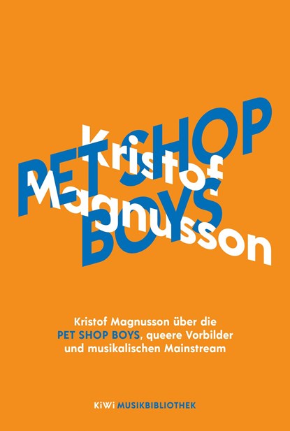 Kristof Magnusson über Pet Shop Boys, queere Vorbilder und musikalischen Mainstream, Kristof Magnusson - Gebonden - 9783462001693