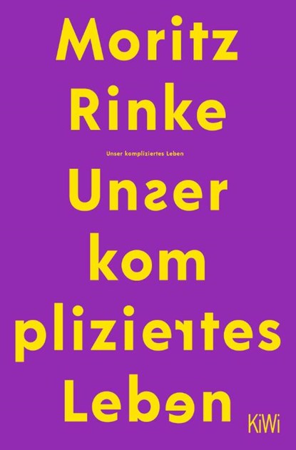 Unser kompliziertes Leben, Moritz Rinke - Paperback - 9783462001921