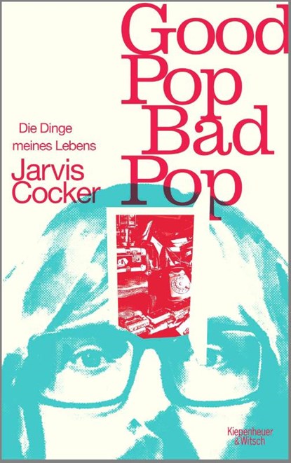 Good Pop, Bad Pop, Jarvis Cocker - Gebonden - 9783462003840