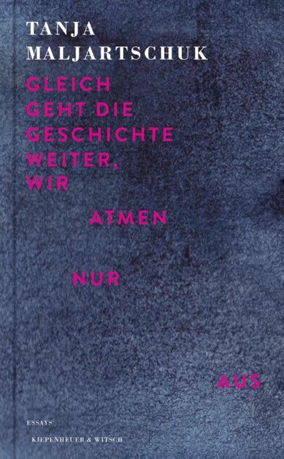 Gleich geht die Geschichte weiter, wir atmen nur aus, Tanja Maljartschuk - Gebonden - 9783462004625