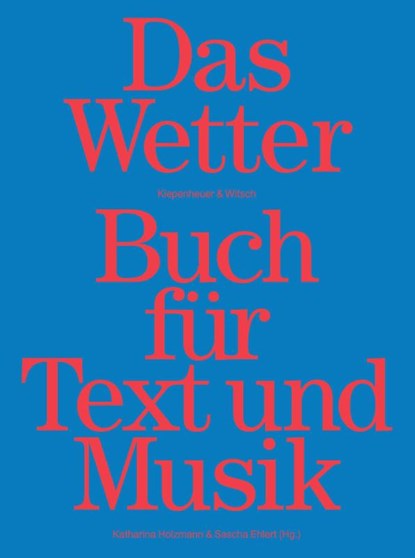 Das Wetter Buch für Text und Musik, Sascha Ehlert ; Katharina Holzmann - Paperback - 9783462005097