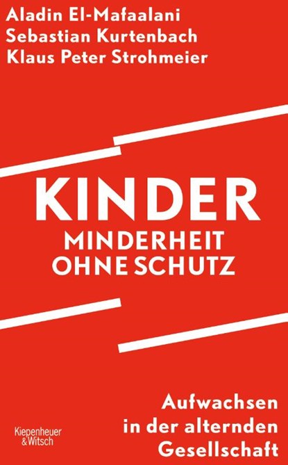 Kinder - Minderheit ohne Schutz, Aladin El-Mafaalani ; Sebastian Kurtenbach ; Klaus Peter Strohmeier - Gebonden - 9783462007527