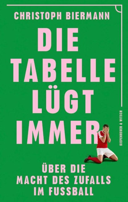 Die Tabelle lügt immer, Christoph Biermann - Paperback - 9783462007893