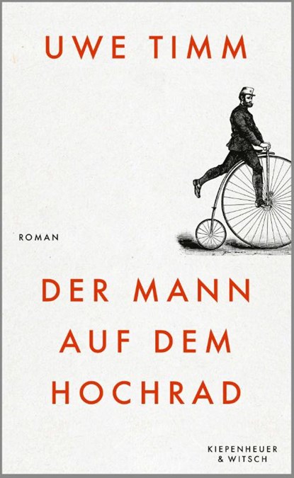 Der Mann auf dem Hochrad, Uwe Timm - Gebonden - 9783462008685