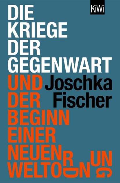 Die Kriege der Gegenwart und der Beginn einer neuen Weltordnung, Joschka Fischer - Paperback - 9783462014709