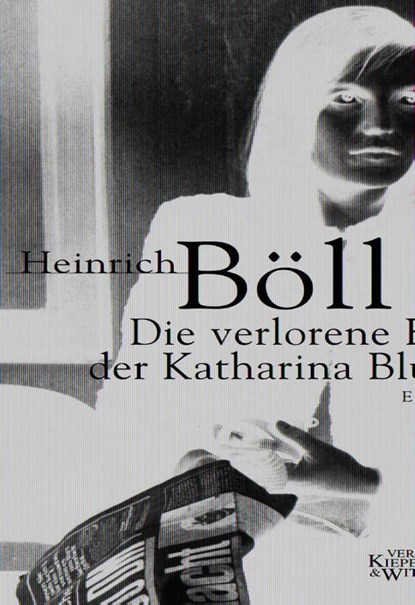 Die verlorene Ehre der Katharina Blum oder Wie Gewalt entstehen und wohin sie führen kann, Heinrich Böll - Gebonden - 9783462031454