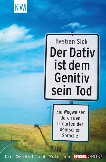 Der Dativ ist dem Genitiv sein Tod, Bastian Sick - Paperback - 9783462034486