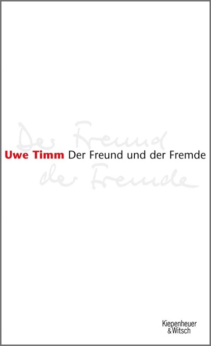 Der Freund und der Fremde, Uwe Timm - Gebonden - 9783462036091