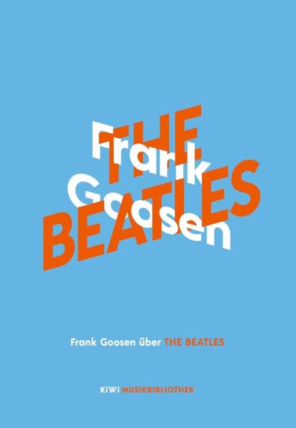 Frank Goosen über The Beatles, Frank Goosen - Gebonden - 9783462040135