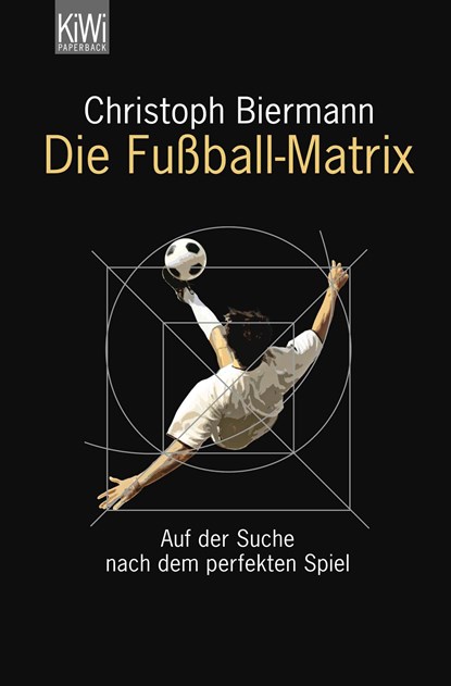 Die Fußball-Matrix, Christoph Biermann - Paperback - 9783462042535