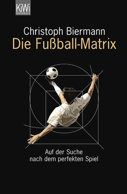 Die Fußball-Matrix, Christoph Biermann - Paperback - 9783462042535