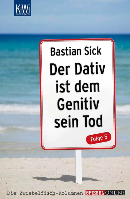 Der Dativ ist dem Genitiv sein Tod Folge 05, Bastian Sick - Paperback - 9783462044959