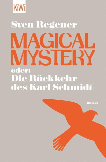 Magical Mystery oder: Die Rückkehr des Karl Schmidt, Sven Regener - Paperback - 9783462046892