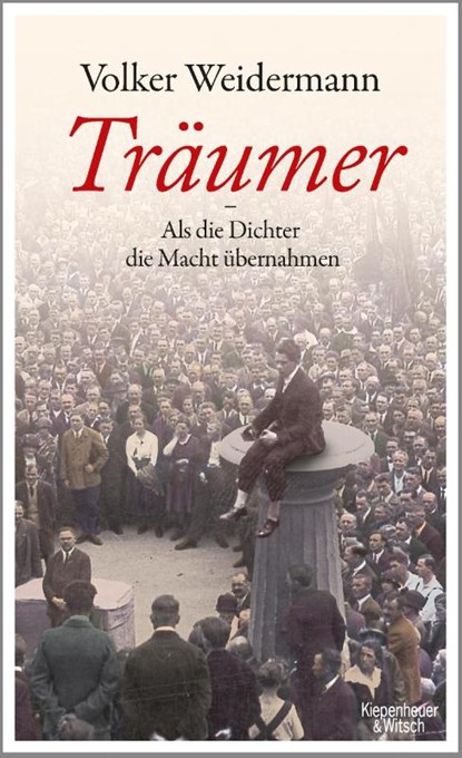Träumer - Als die Dichter die Macht übernahmen, Volker Weidermann - Gebonden - 9783462047141