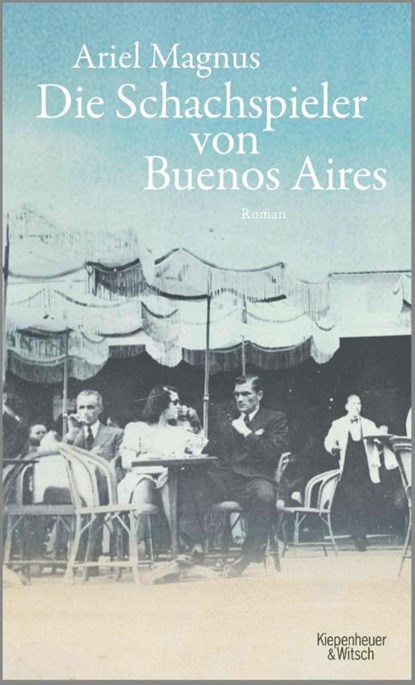 Die Schachspieler von Buenos Aires, Ariel Magnus - Gebonden - 9783462050059