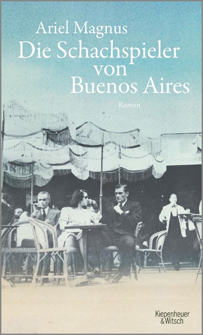 Die Schachspieler von Buenos Aires, Ariel Magnus - Gebonden - 9783462050059