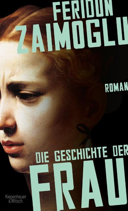Die Geschichte der Frau, Feridun Zaimoglu - Gebonden - 9783462052305