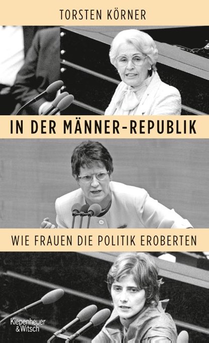 In der Männer-Republik, Torsten Körner - Gebonden - 9783462053333