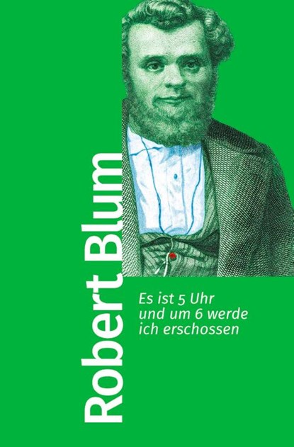 Es ist 5 Uhr und um 6 werde ich erschossen, Robert Blum - Paperback - 9783462500035