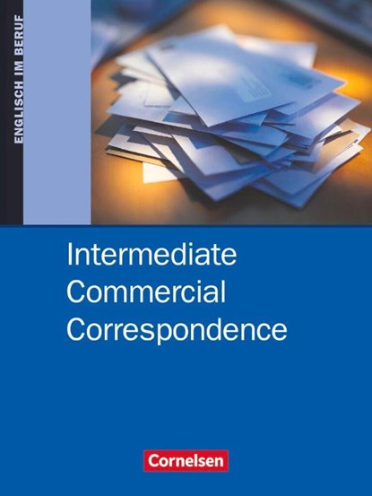 Intermediate Commercial Correspondence. Schülerbuch, David Clarke ; Dieter Wessels - Paperback - 9783464028001