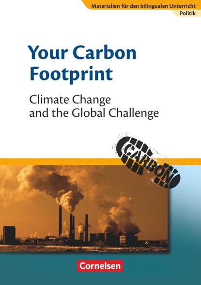 Materialien für den bilingualen Unterricht 8. Schuljahr. Your Carbon Footprint - Climate Change and the Global Challenge, Johannes Droege ; Annegret Weeke - Paperback - 9783464310694