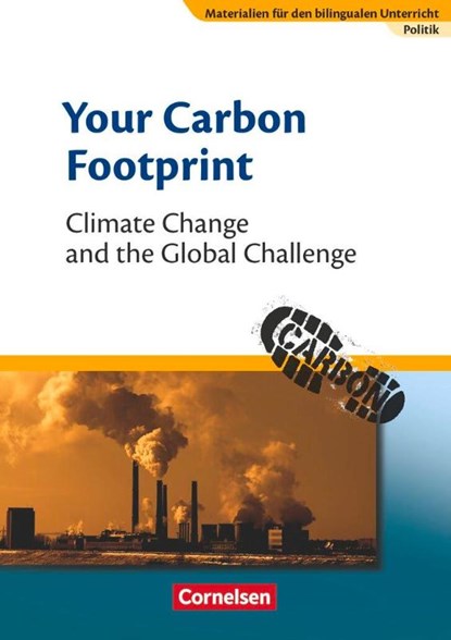 Materialien für den bilingualen Unterricht 8. Schuljahr. Your Carbon Footprint - Climate Change and the Global Challenge, Johannes Droege ; Annegret Weeke - Paperback - 9783464310694